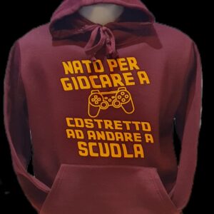 Felpa "NATO PER GIOCARE ALLA PLAY STATION COSTRETTO AD ANDARE A SCUOLA"