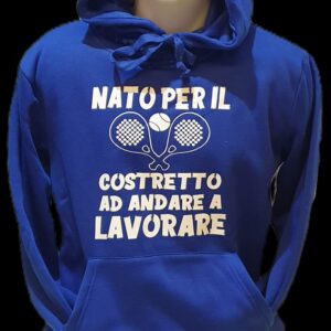 Felpa "NATO PER GIOCARE A PADEL COSTRETTO AD ANDARE A LAVORARE"